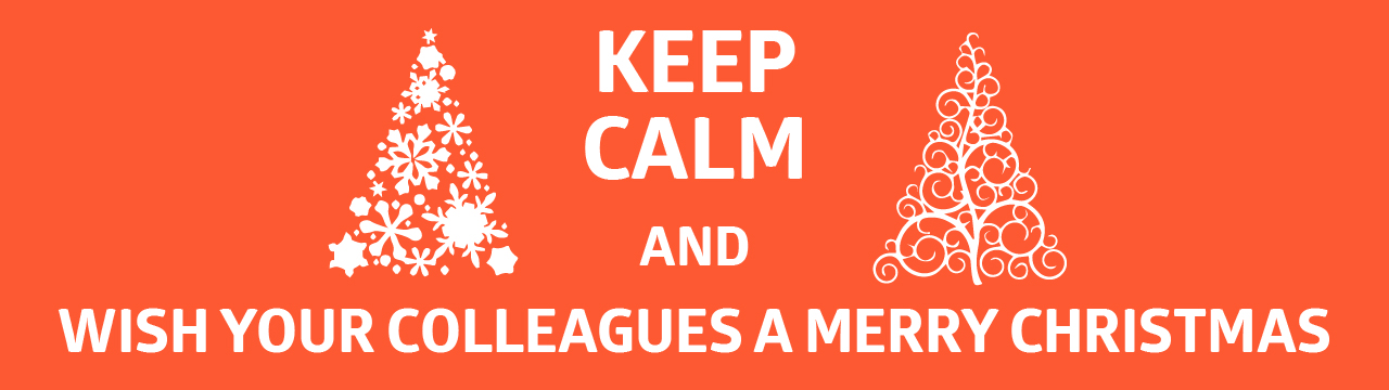 Keep calm and merry christmas colleagues FourVision